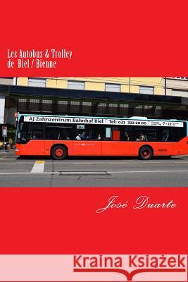 Les Autobus & Trolley de Biel / Bienne: Transports publics biennois Duarte, José 9781987690057 Createspace Independent Publishing Platform - książka