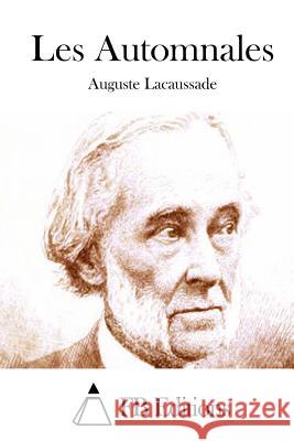 Les Automnales Auguste Lacaussade Fb Editions 9781511654616 Createspace - książka