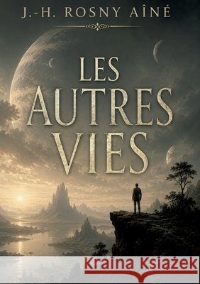 Les Autres Vies: Une odyssée fantastique aux frontières du réel Rosny Aîné, J. -H 9791043120237 Culturea - książka
