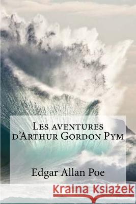 Les aventures d'Arthur Gordon Pym Baudelaire, Charles 9781533271679 Createspace Independent Publishing Platform - książka