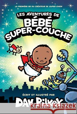Les Aventures de B?b? Super-Couche Dav Pilkey Dav Pilkey 9781039715196 Scholastic - książka