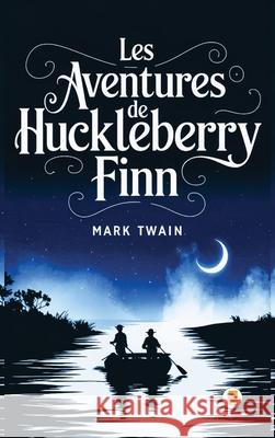 Les aventures de Huckleberry Finn / Adventures of Huckleberry Finn (French Edition)  9789361901201 Pages Planet Publishing - książka