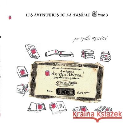 Les Aventures de la Famille Pq: Assignat de dix livres tome 3 Gilles Ronin 9782322243426 Books on Demand - książka