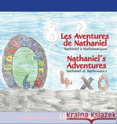 LES AVENTURES DE NATHANIEL Nathaniel à Mathématiques / NATHANIEL'S ADVENTURES Nathaniel at Mathematics - A Bilingual Book Summers, Lily 9781587903373 Regent Press - książka