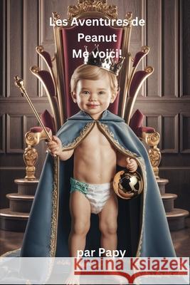 Les Aventures de Peanut: Me voici! Papy Papy, Luc Adriaenssen 9798334275430 Independently Published - książka
