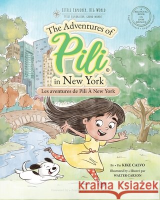 Les Aventures de Pili À New York . Dual Language Books for Children. Bilingual English - French. Français . Anglais: The Adventures of Pili in New Yor Calvo, Kike 9781714709489 Blurb - książka