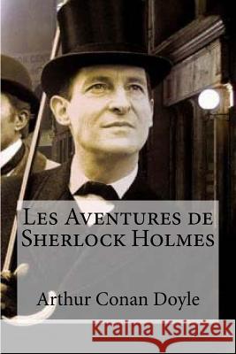 Les Aventures de Sherlock Holmes Arthur Conan Doyle Edibooks 9781533077257 Createspace Independent Publishing Platform - książka