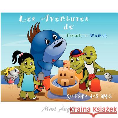 Les aventures de Tutuh et Wawah - Se faire des amis Angel, Mari 9781475040357 Createspace - książka