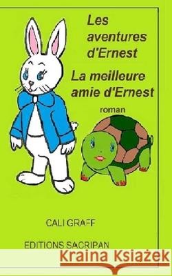 Les aventures d'Ernest: La meilleure amie d'Ernest Cali Graff 9781503300156 Createspace Independent Publishing Platform - książka