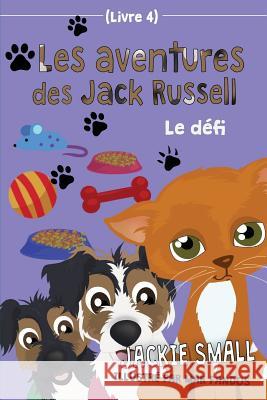 Les aventures des Jack Russell (Livre 4): Le défi Small, Jackie 9781978161672 Createspace Independent Publishing Platform - książka