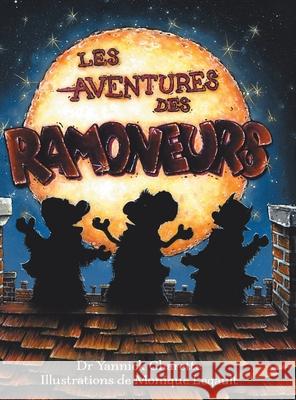 Les Aventures Des Ramoneurs Yannick Charette Monique Legault 9780228834465 Dr. Yannick Charette - książka