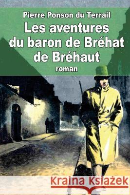 Les aventures du baron de Bréhat de Bréhaut Ponson Du Terrail, Pierre 9781505783902 Createspace - książka