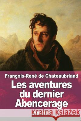 Les aventures du dernier Abencerage De Chateaubriand, Francois Rene 9781519797070 Createspace Independent Publishing Platform - książka