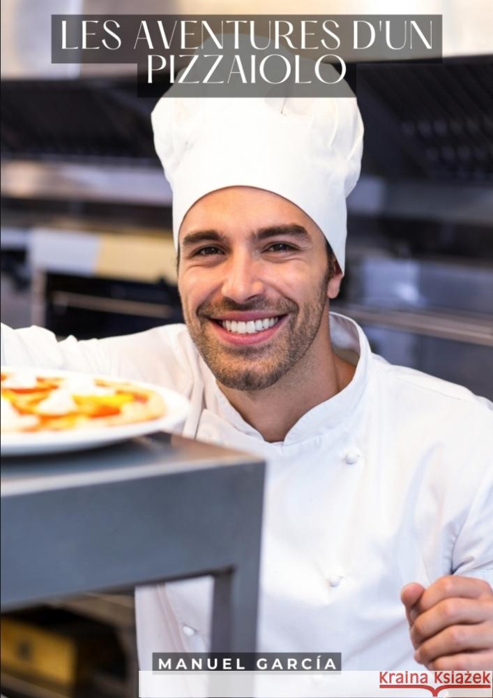 Les aventures d'un pizzaiolo García, Manuel 9783384264930 Manuel García - książka