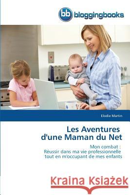 Les Aventures d'Une Maman Du Net Martin Elodie 9783841771513 Bloggingbooks - książka