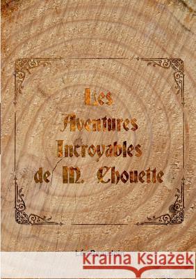 Les Aventures Incroyables de M. Chouette Léo Beaudoin 9780244380724 Lulu.com - książka