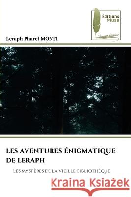 Les Aventures ?nigmatique de Leraph Leraph Pharel Monti 9786204972169 Editions Muse - książka