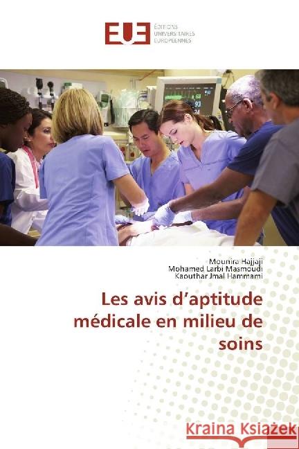 Les avis d'aptitude médicale en milieu de soins Hajjaji, Mounira; Masmoudi, Mohamed Larbi; Jmal Hammami, Kaouthar 9783330875357 Éditions universitaires européennes - książka