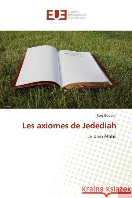 Les axiomes de Jedediah : Le bien établi Gooden, Ron 9786139543809 Éditions universitaires européennes - książka