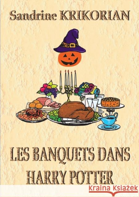 Les banquets dans Harry Potter Sandrine Krikorian 9782322381364 Books on Demand - książka