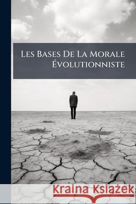 Les Bases de la Morale Évolutionniste Anonymous 9781145042841  - książka
