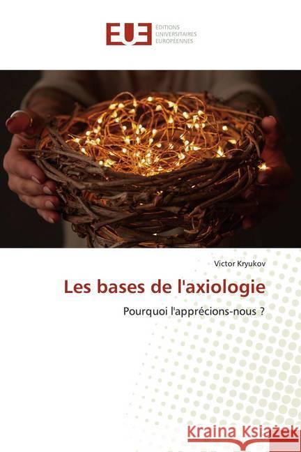 Les bases de l'axiologie : Pourquoi l'apprécions-nous ? Kryukov, Victor 9786139543953 Éditions universitaires européennes - książka