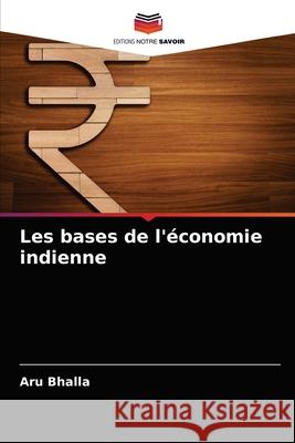 Les bases de l'économie indienne Bhalla, Aru 9786203492125 Editions Notre Savoir - książka