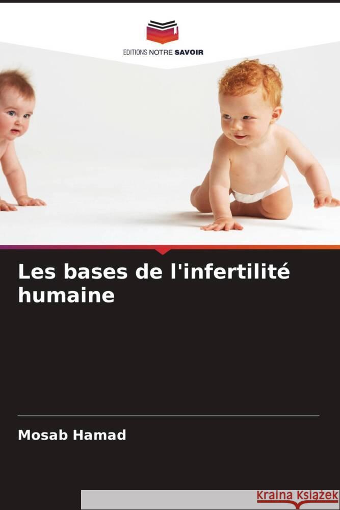 Les bases de l'infertilité humaine Hamad, Mosab 9786205485439 Editions Notre Savoir - książka