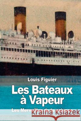 Les Bateaux à Vapeur Figuier, Louis 9781519160973 Createspace - książka