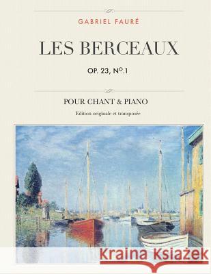 Les berceaux, Op. 23, No.1: Pour chant & piano Faure, Gabriel 9781544750804 Createspace Independent Publishing Platform - książka