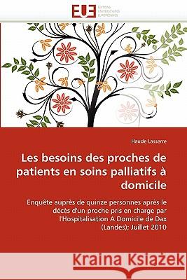 Les Besoins Des Proches de Patients En Soins Palliatifs À Domicile Lasserre-H 9786131544361 Editions Universitaires Europeennes - książka