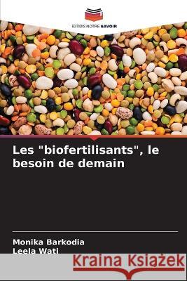 Les biofertilisants, le besoin de demain Monika Barkodia Leela Wati 9786205827581 Editions Notre Savoir - książka