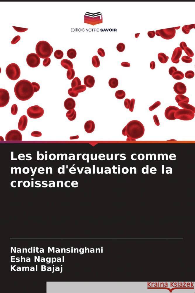 Les biomarqueurs comme moyen d'évaluation de la croissance Mansinghani, Nandita, Nagpal, Esha, Bajaj, Kamal 9786204812441 Editions Notre Savoir - książka