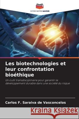 Les biotechnologies et leur confrontation bio?thique Carlos F. Saraiv 9786207785124 Editions Notre Savoir - książka