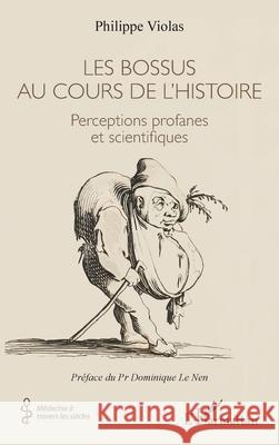 Les bossus au cours de l'histoire: Perceptions profanes et scientifiques Philippe Violas Dominique L 9782336574257 Editions L'Harmattan - książka