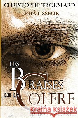 Les braises de la Colere Christophe Trouslard 9781506193885 Createspace Independent Publishing Platform - książka