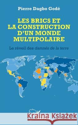 Les BRICS et la construction d'un monde multipolaire Pierre Dagb 9782336545523 Editions L'Harmattan - książka