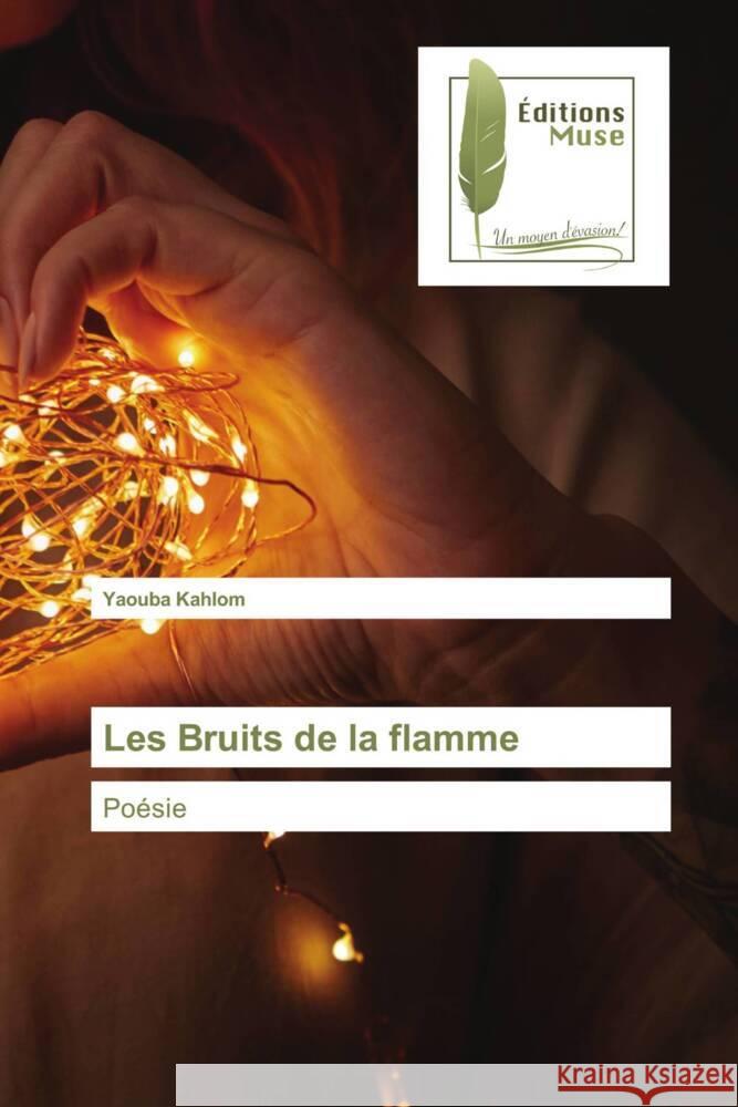 Les Bruits de la flamme KAHLOM, Yaouba 9786203867534 Éditions Muse - książka