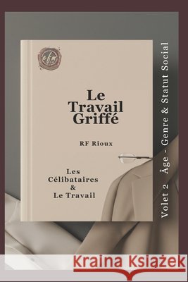 Les C?libataires & Le Travail Rf Rioux 9782925601159 Efm2. - książka