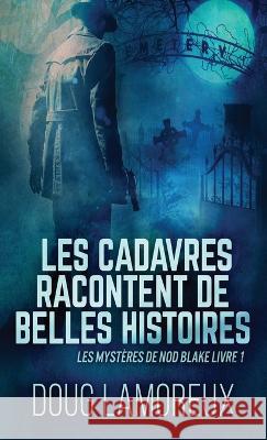 Les Cadavres Racontent de Belles Histoires Doug Lamoreux Patrick Mercier  9784824145482 Next Chapter Circle - książka