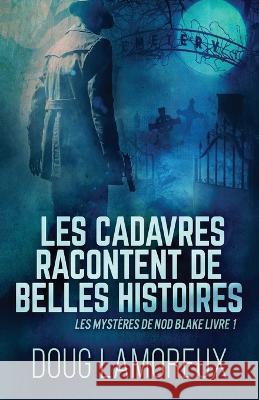 Les Cadavres Racontent de Belles Histoires Doug Lamoreux Patrick Mercier  9784824145499 Next Chapter Circle - książka