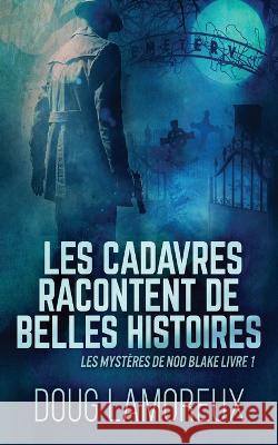 Les Cadavres Racontent de Belles Histoires Doug Lamoreux Patrick Mercier  9784824145505 Next Chapter Circle - książka