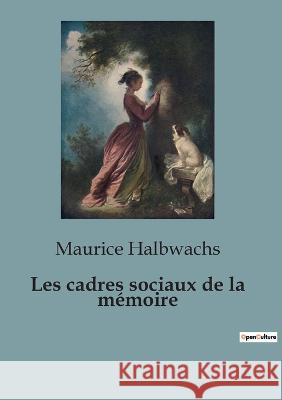 Les cadres sociaux de la memoire Maurice Halbwachs   9791041925216 Shs Editions - książka