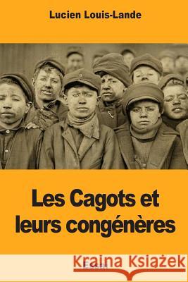 Les Cagots et leurs congénères Louis-Lande, Lucien 9781985355927 Createspace Independent Publishing Platform - książka