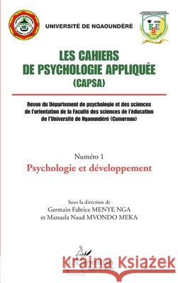 Les Cahiers de psychologie appliqu?e (CAPSA) Num?ro 1: Psychologie et d?veloppement Menye Nga Germain Fabrice                9782343251479 Editions L'Harmattan - książka