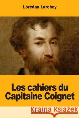 Les cahiers du Capitaine Coignet Larchey, Loredan 9781719134668 Createspace Independent Publishing Platform - książka