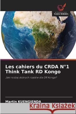 Les cahiers du CRDA N?1 Think Tank RD Kongo Martin Kuengienda 9786209283574 Wydawnictwo Nasza Wiedza - książka