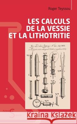 Les calculs de la vessie et la lithotritie Roger Teyssou 9782336446240 Editions L'Harmattan - książka