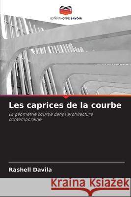 Les caprices de la courbe Davila, Rashell 9786209460852 Editions Notre Savoir - książka