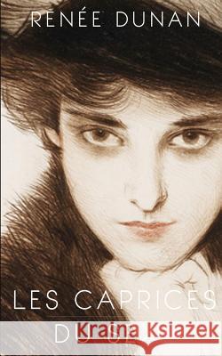 Les caprices du sexe Dunan, Renee 9781508713388 Createspace - książka